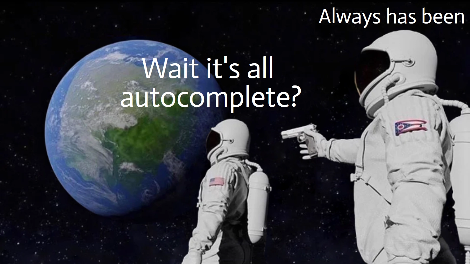 Always has been autocomplete